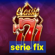 serie fix